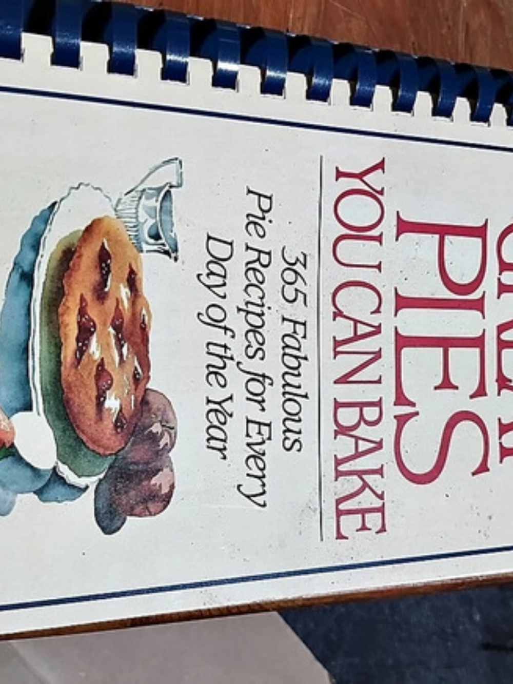Great Pies You Can Bake Spiral Cookbook